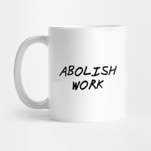 Abolish Work Mug